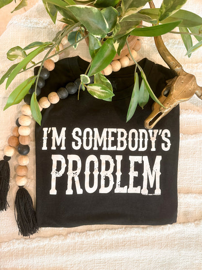 I'm Somebody's Problem | Tee