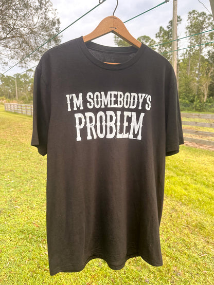 I'm Somebody's Problem | Tee